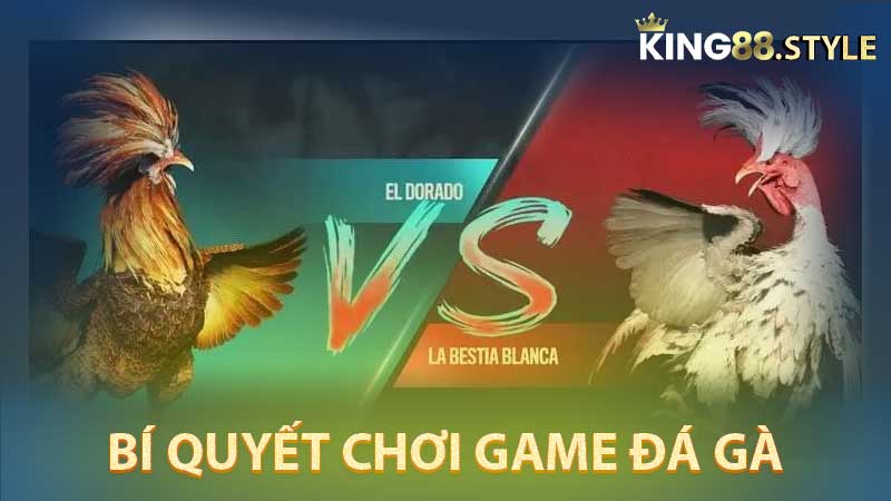 bí quyết chơi game đá gà tại King88