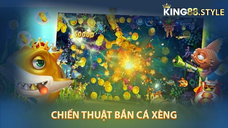 chiến thuật bắn cá xèng tại King88