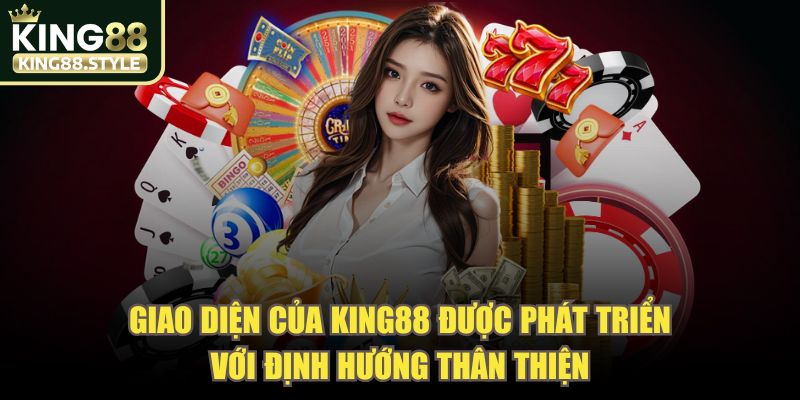 Giao diện của KING88 được phát triển với định hướng thân thiện
